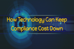How Technology Can Keep Compliance Costs Down