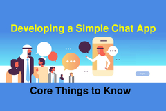 Developing a Simple Chat App - Core Things to Know
