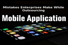 What are the Mistakes Enterprises Make Outsourcing Mobile App Development