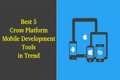 Best 5 Cross Platform Mobile Development Tools in Trend