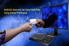 How to Save and Get Same Hash Map Using Shared Preference in Android 