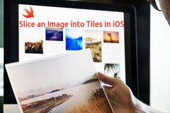 Slice an Image into Tiles and Store in an Array Using Swift iOS App