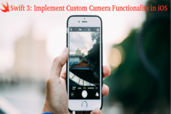 How to Implement Custom Camera Functionality using Swift3 iOS App