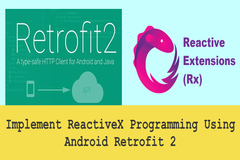 How to Implement ReactiveX Programming Using Android Retrofit 2