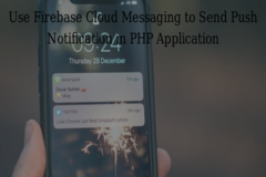 Use Firebase Cloud Messaging to Send Push Notification in PHP Application