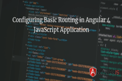 Configuring Basic Routing in Angular 4 JavaScript Application