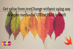 Get Value from textChange Without Using any Delegate Method of UITextField in Swift